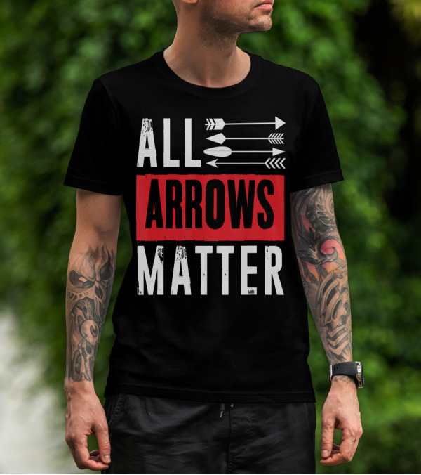 ALL ARROWS MATTER ARCHERY ALL ARROWS MATTER T-Shirt