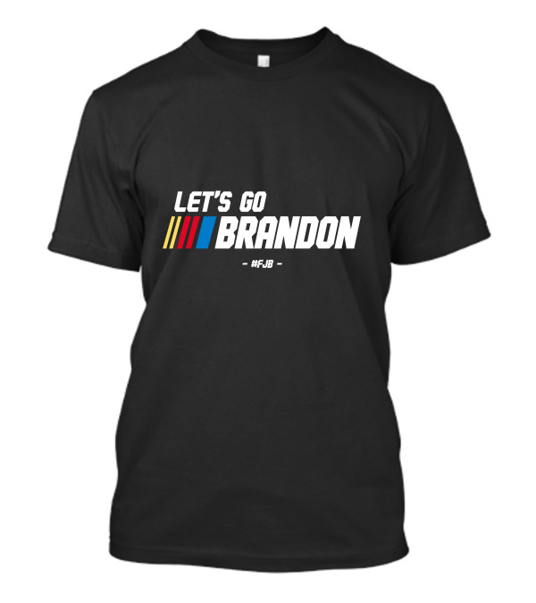 LET'S GO BRANDON FJB Racing Car NASCAR T-Shirt