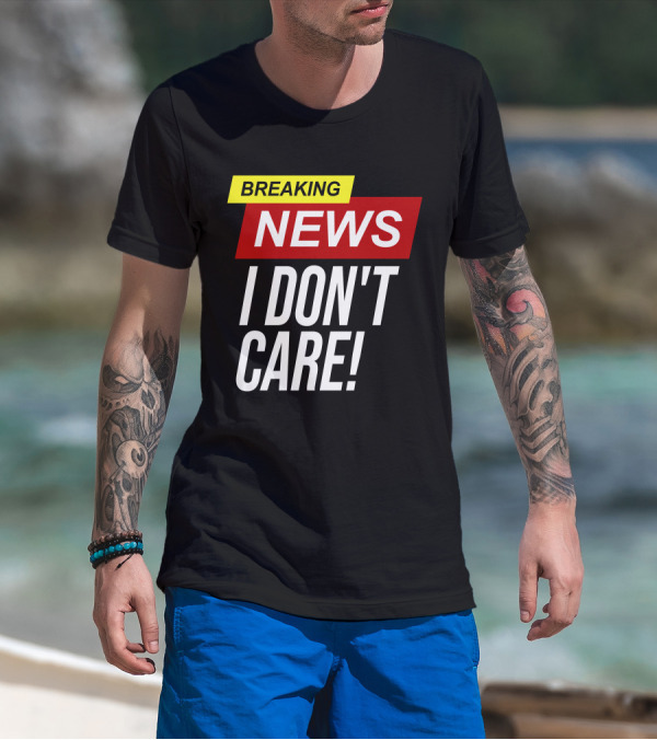 Breaking News I Don't Care Bold Red T-Shirt
