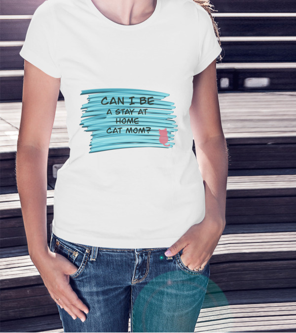 Can I Be A Stay At Home Cat Mom Pink Cat Blue Background T-Shirt