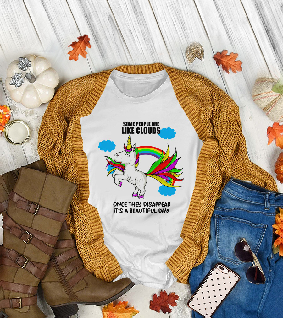 Some People Are Like Clouds Once They Disappear It's a Beautiful Day Unicorn T-Shirt
