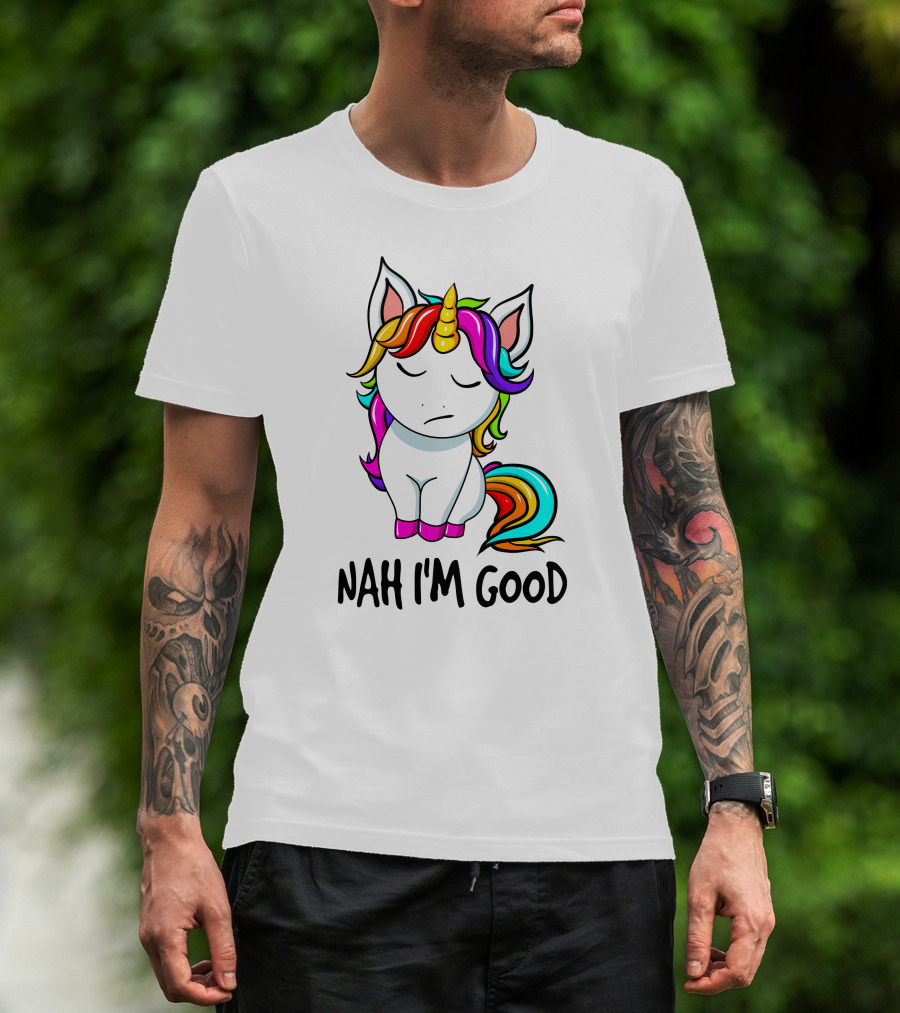 Nah I'm Good Rainbow Unicorn T-Shirt