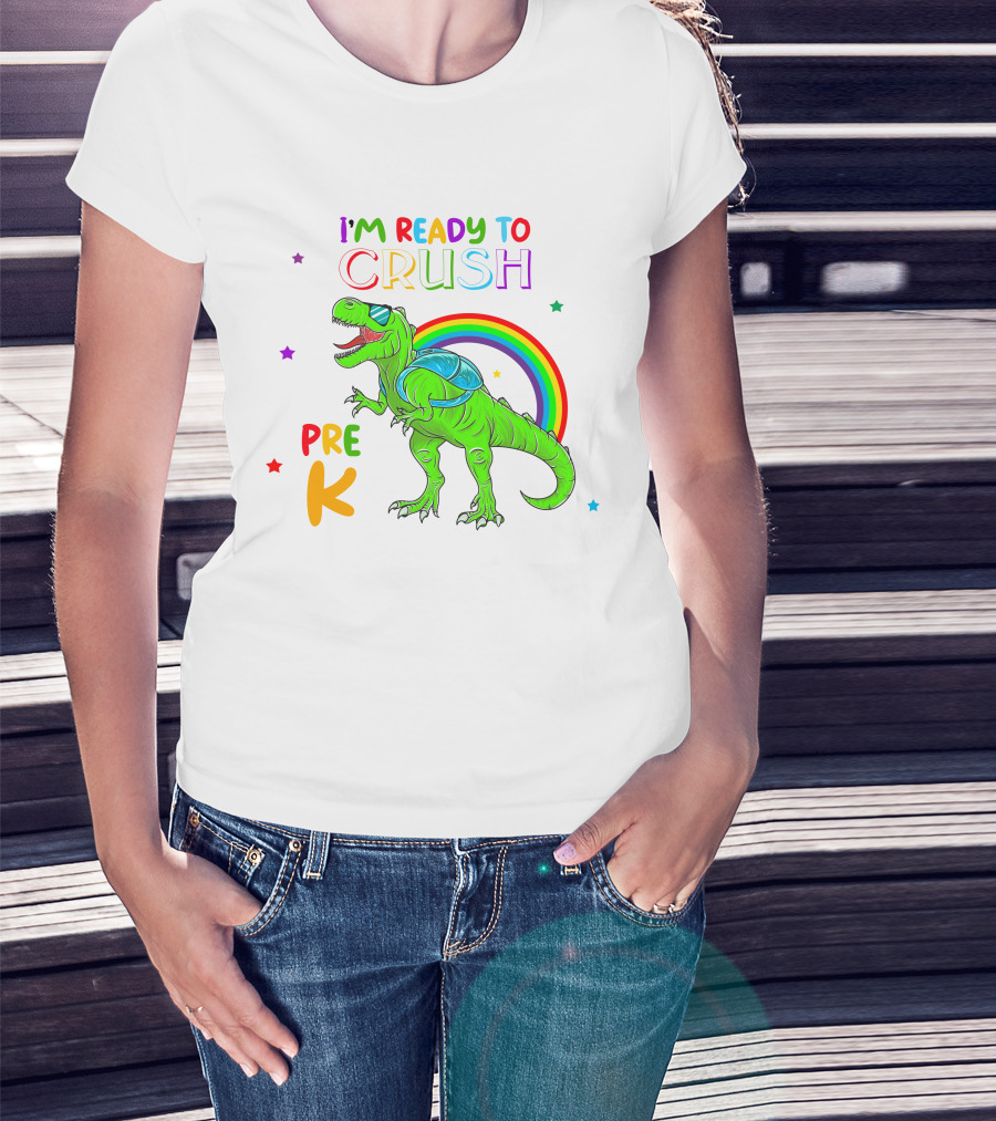 I'm Ready To Crush Pre K Dinosaur Rainbow Stars T-Shirt