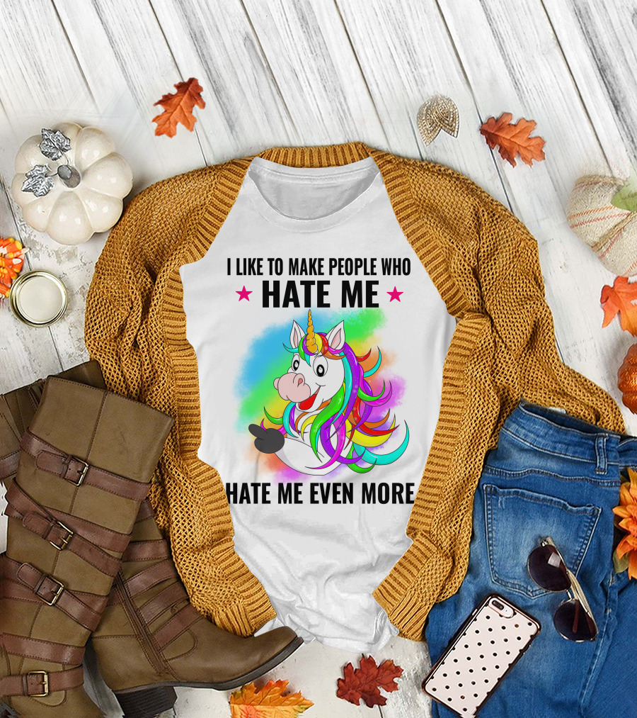 I LIKE TO MAKE PEOPLE WHO HATE ME HATE ME EVEN MORE Unicorn Rainbow Star T-Shirt