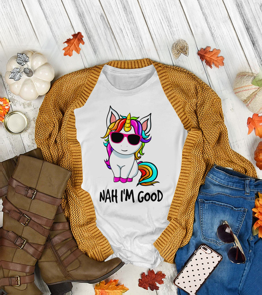 Nah I'm Good Unicorn with Sunglasses and Rainbow Mane T-Shirt