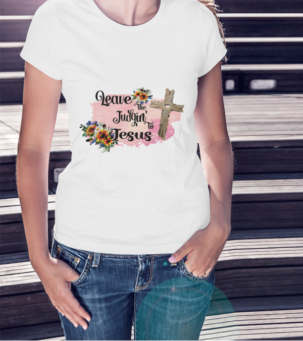 Leave The Judgin To Jesus Pink Floral Cross T-Shirt