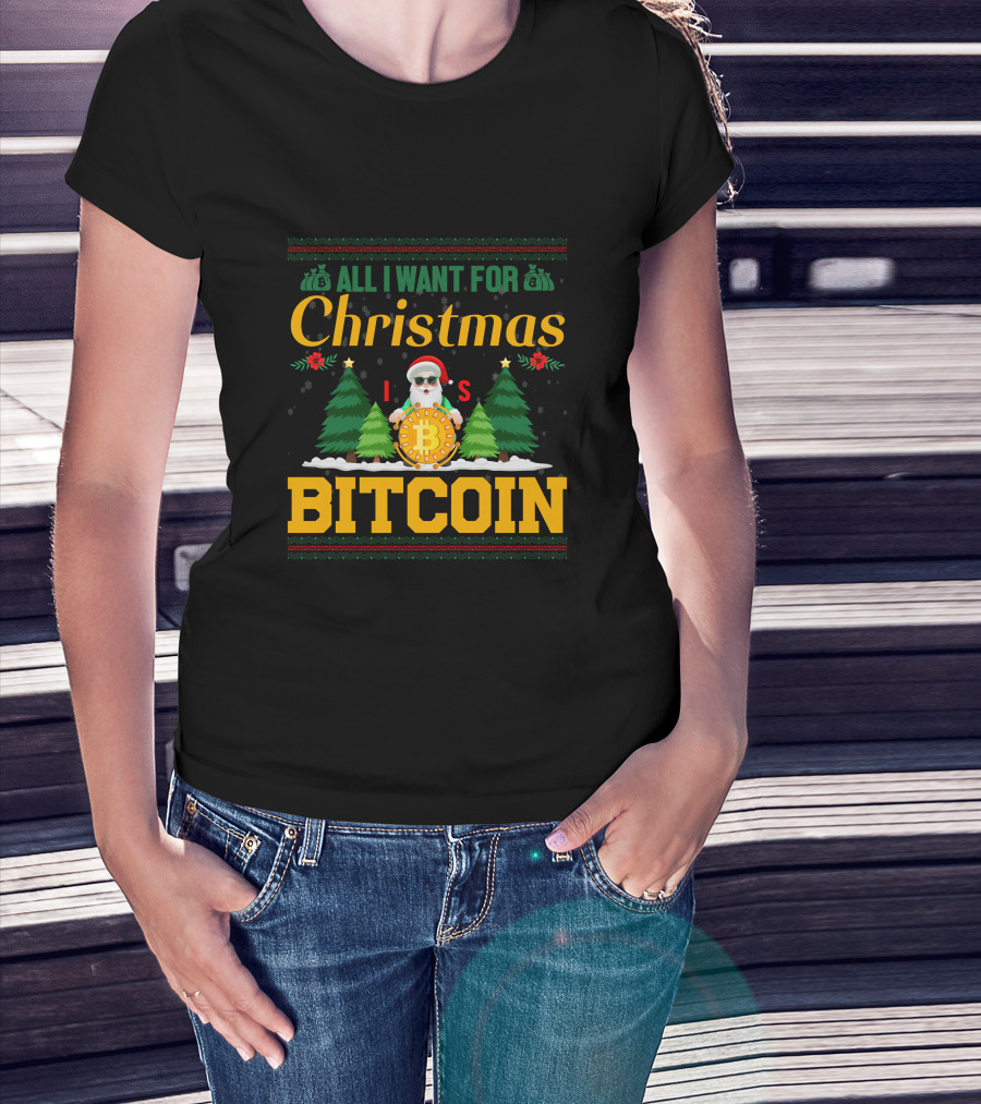 All I Want For Christmas Is Bitcoin Santa Holding Bitcoin Trees T-Shirt