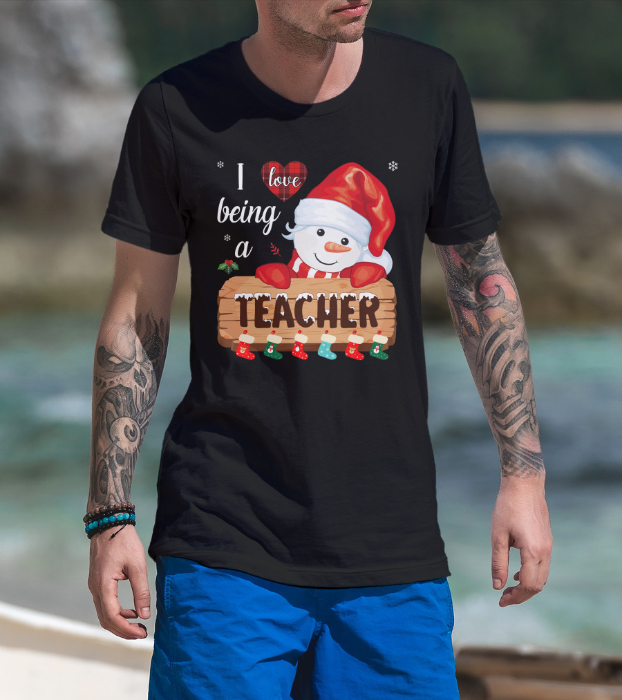 I Love Being A Teacher Christmas Snowman With Santa Hat And Festive Stockings T-Shirt