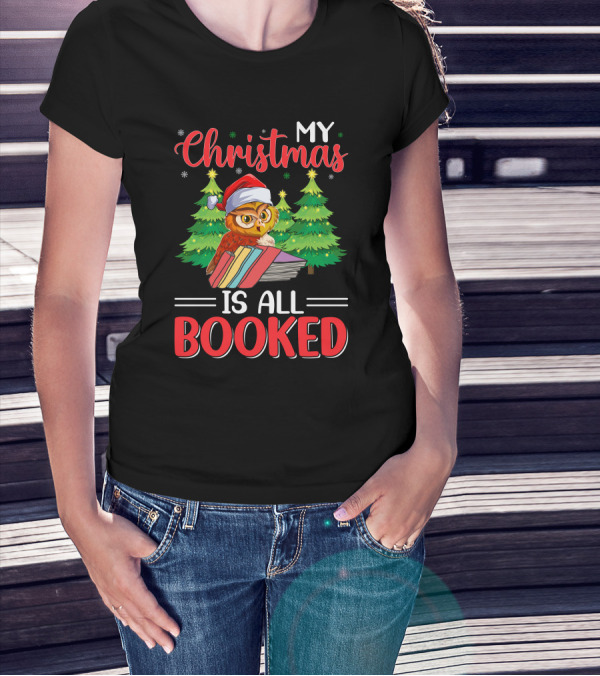 My Christmas Is All Booked Owl With Santa Hat And Holiday Trees T-Shirt