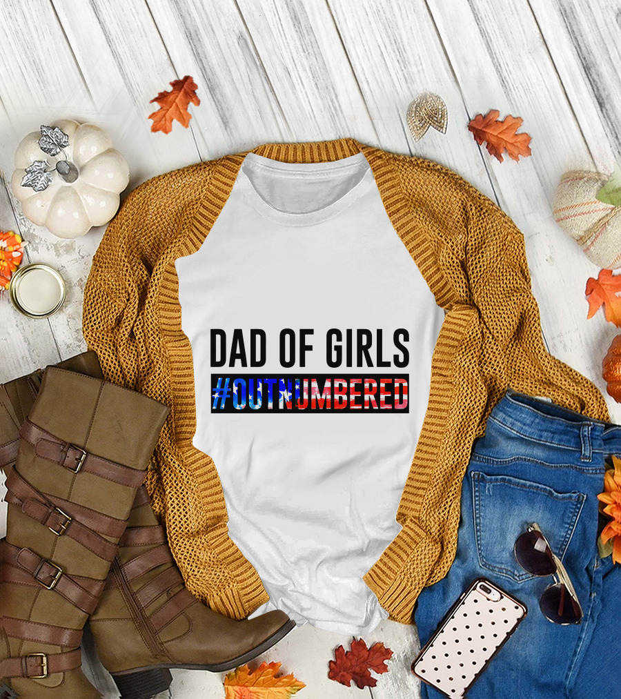 Dad Of Girls #Outnumbered 4th Of July Patriotic T-Shirt