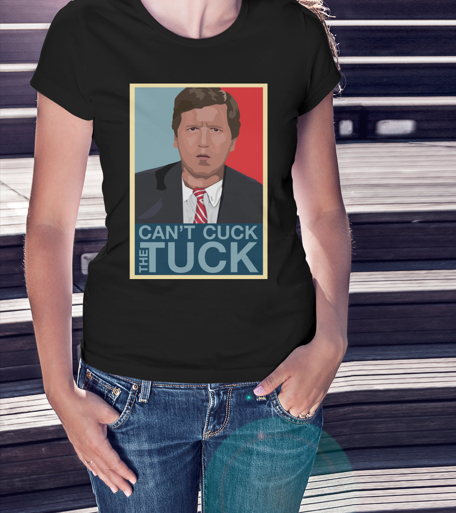 Can't Cuck The Tuck Tucker Carlson Image T-Shirt