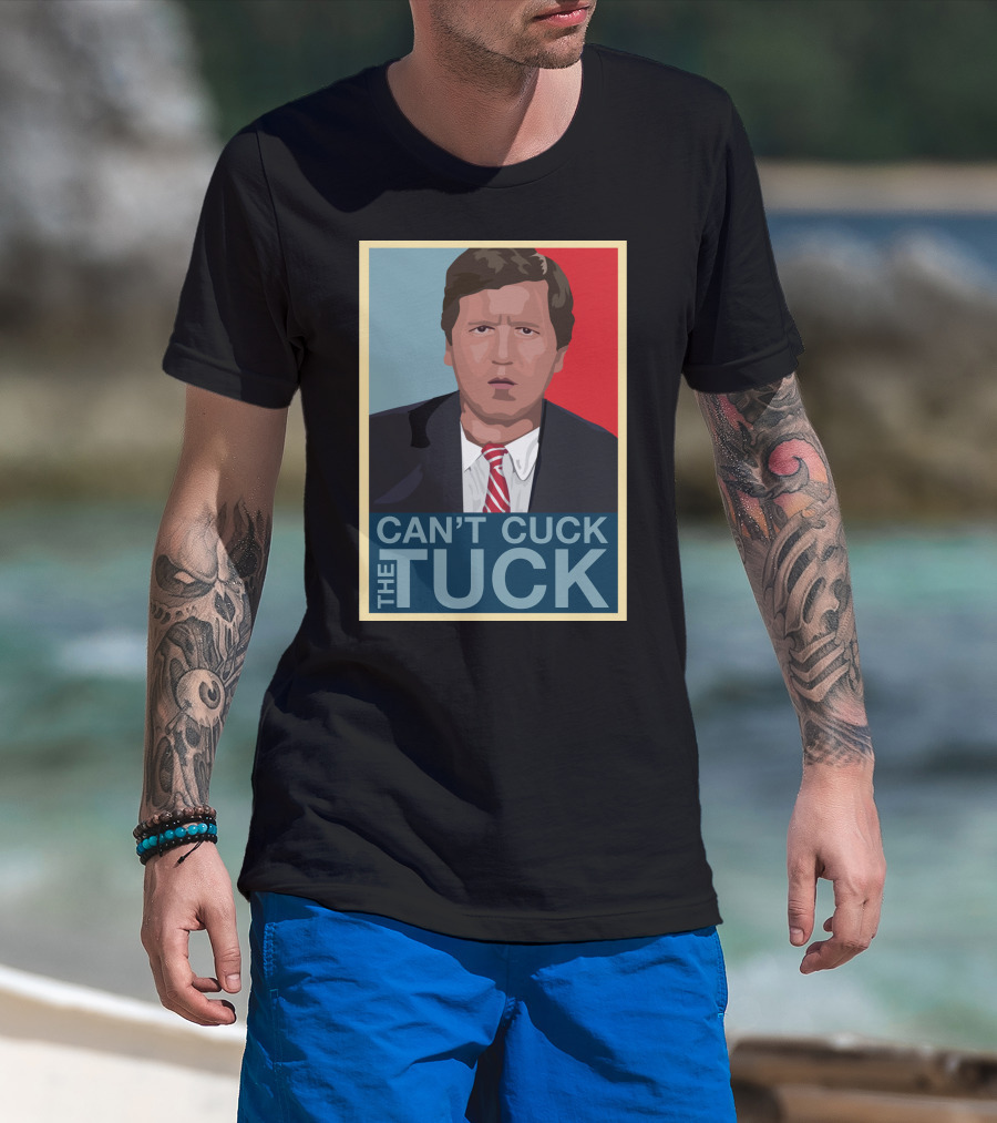 Can't Cuck The Tuck Tucker Carlson Image T-Shirt