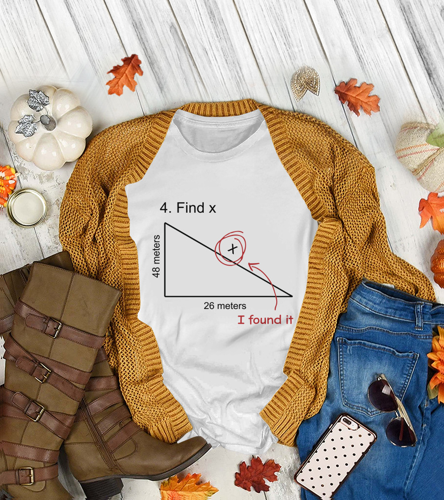 Find X Maths Joke Triangle I Found It T-Shirt