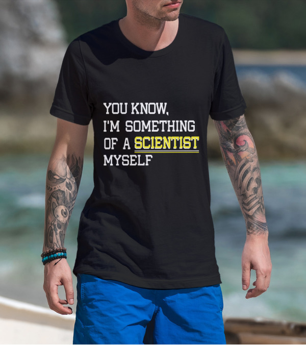 You Know I'm Something Of A Scientist Myself Vintage Meme T-Shirt