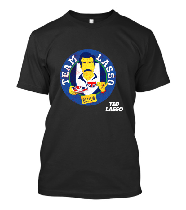 Team Lasso Believe Ted Lasso British Tea Cup Image T-Shirt