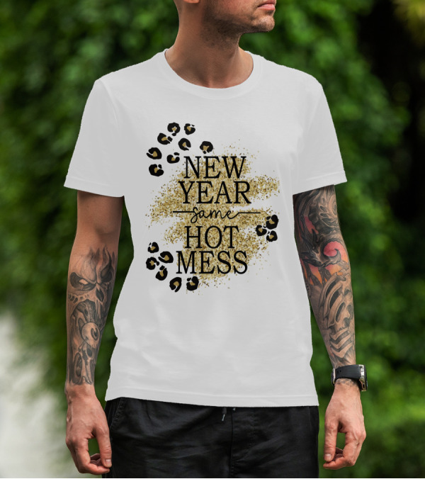 New Year Same Hot Mess Leopard Print Gold Sparkle T-Shirt