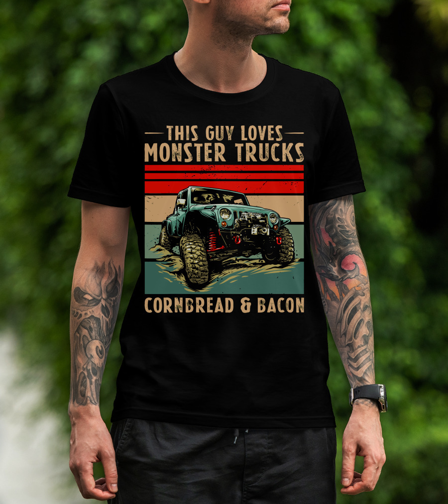 This Guy Loves Monster Trucks Cornbread And Bacon T-Shirt