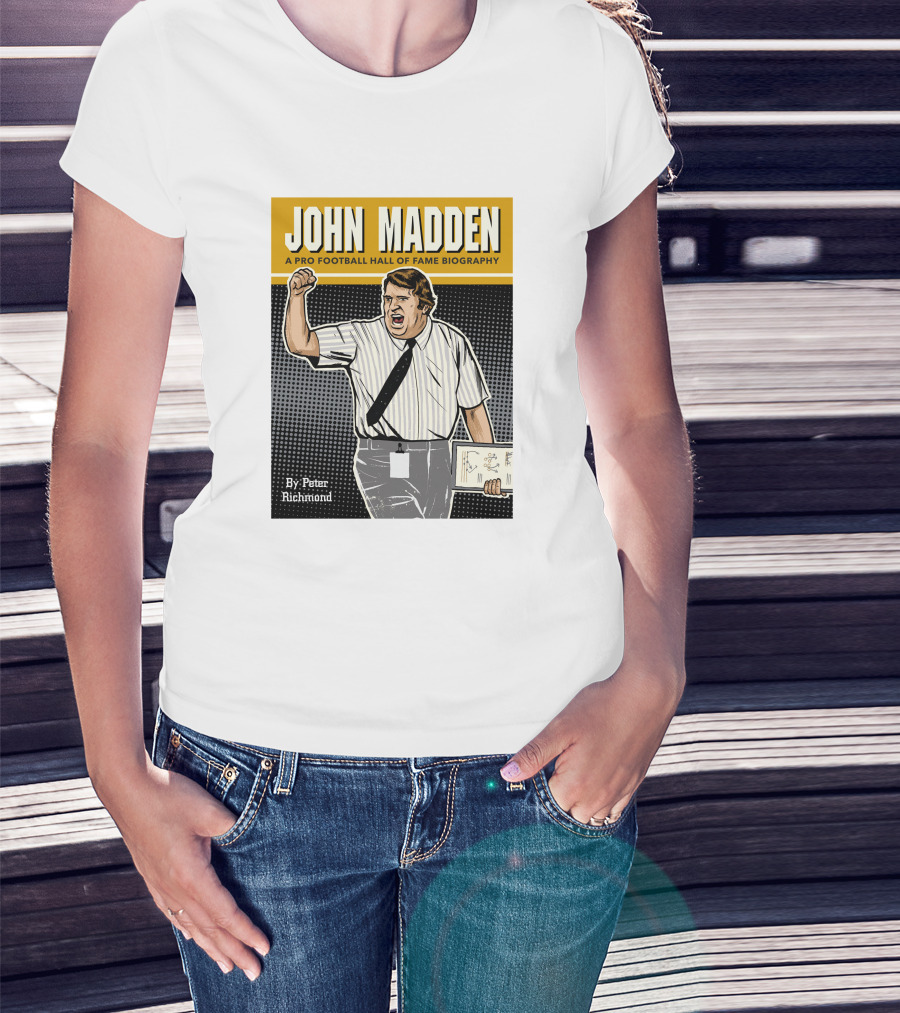John Madden A Pro Football Hall Of Fame Biography By Peter Richmond T-Shirt