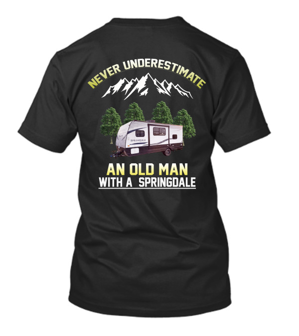 NEVER UNDERESTIMATE AN OLD MAN WITH A SPRINGDALE T-Shirt