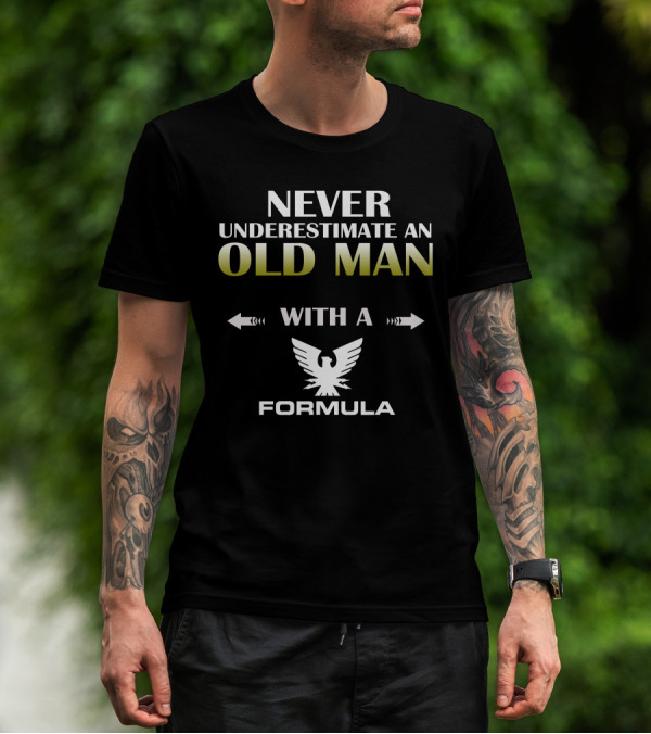 NEVER UNDERESTIMATE AN OLD MAN WITH A FORMULA Eagle T-Shirt