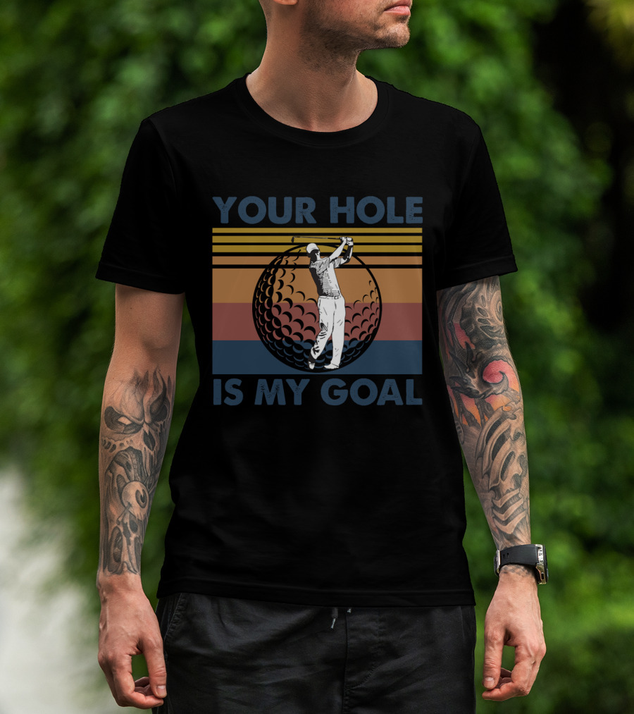 Your Hole Is My Goal Retro Golf Swing Ball T-Shirt
