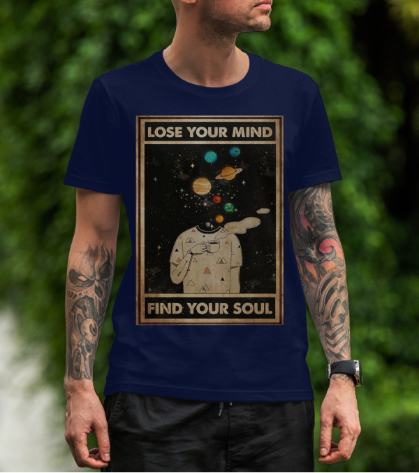 Galaxy Planets Headless Coffee Lose Your Mind Find Your Soul T-Shirt