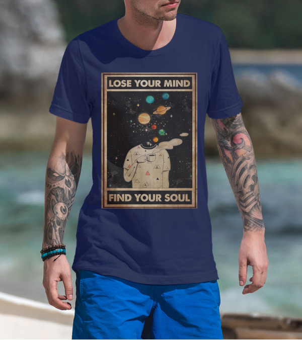 Galaxy Planets Headless Coffee Lose Your Mind Find Your Soul T-Shirt