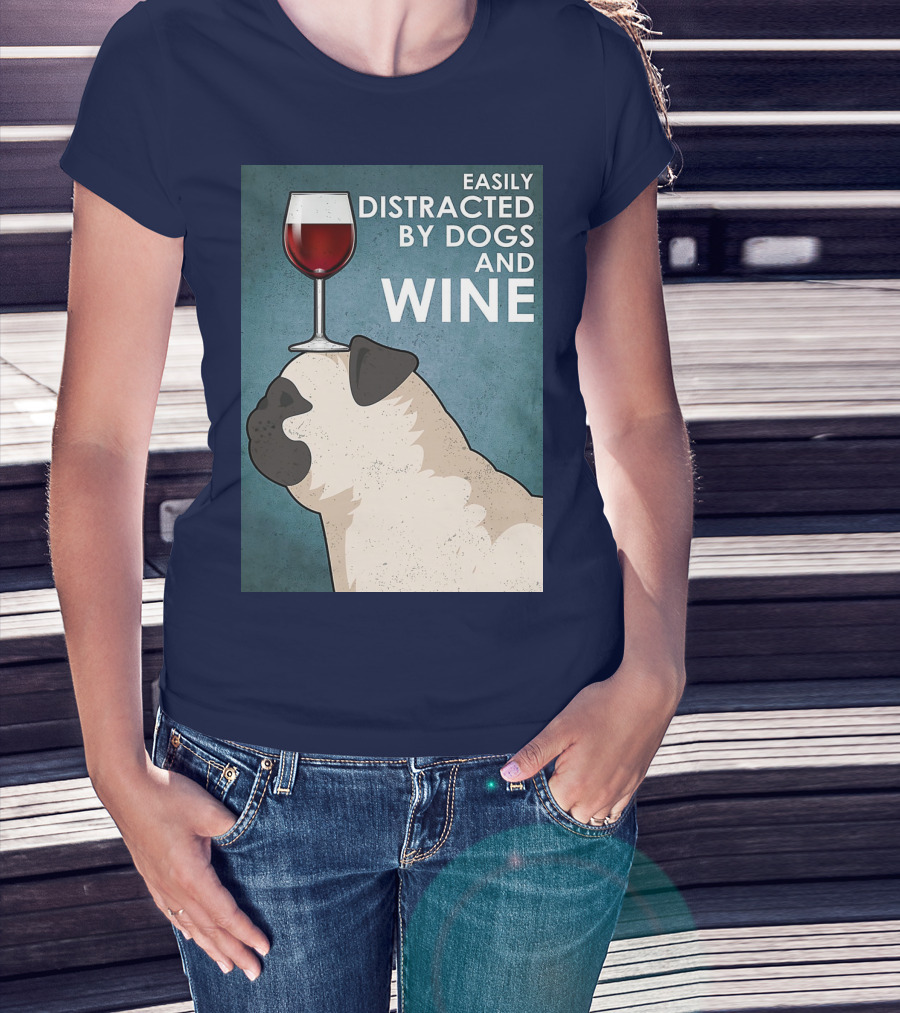 Easily Distracted By Dogs And Wine Pug With Wine Glass Balancing Act T-Shirt