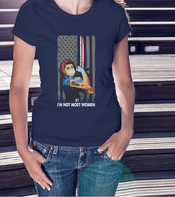 Strong Nurse I'm Not Most Women USA Flag Red Line Tattoo Rosie The Riveter T-Shirt