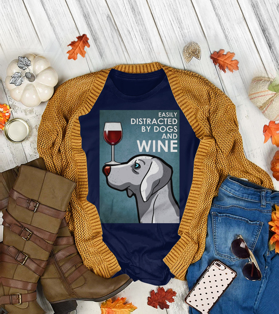 Easily Distracted by Dogs and Wine Weimaraner with Glass T-Shirt