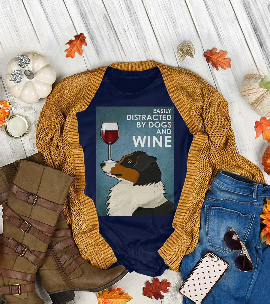 Easily Distracted by Dogs and Wine Australian Shepherd with Glass Balancing Act T-Shirt