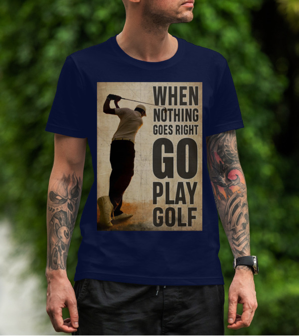 When Nothing Goes Right Go Play Golf Silhouette Golfer Background T-Shirt