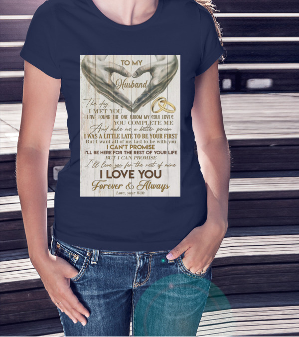 To My Husband The Day I Met You I Have Found The One Whom My Soul Loves You Complete Me Forever And Always Love Your Wife T-Shirt