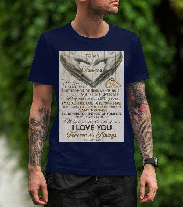 To My Husband The Day I Met You I Have Found The One Whom My Soul Loves You Complete Me Forever And Always Love Your Wife T-Shirt