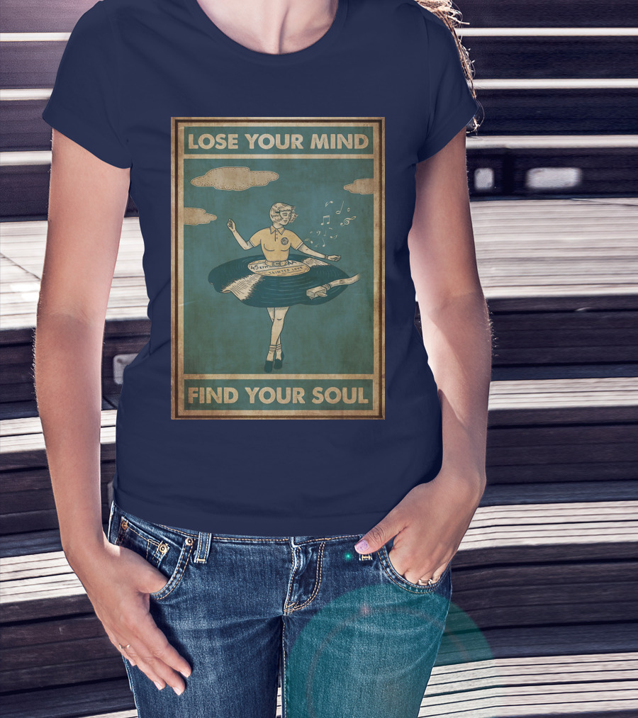 Lose Your Mind Vinyl Dress Find Your Soul Retro Music T-Shirt