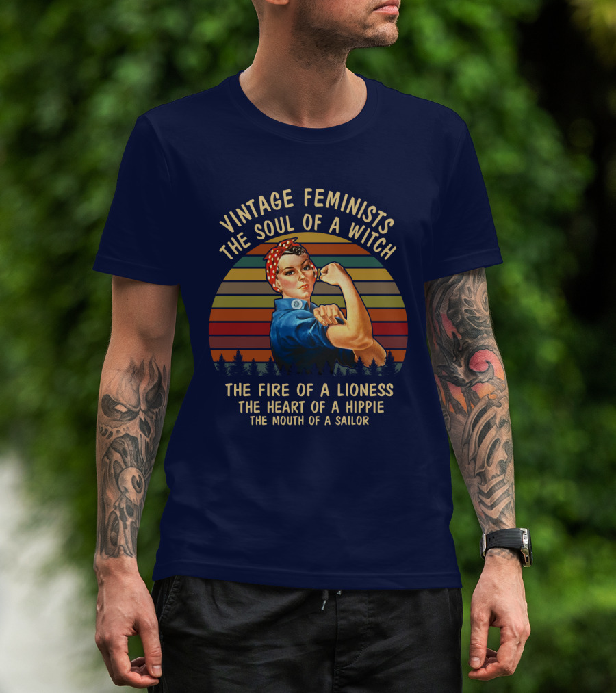 Vintage Feminists The Soul Of A Witch The Fire Of A Lioness The Heart Of A Hippie The Mouth Of A Sailor T-Shirt