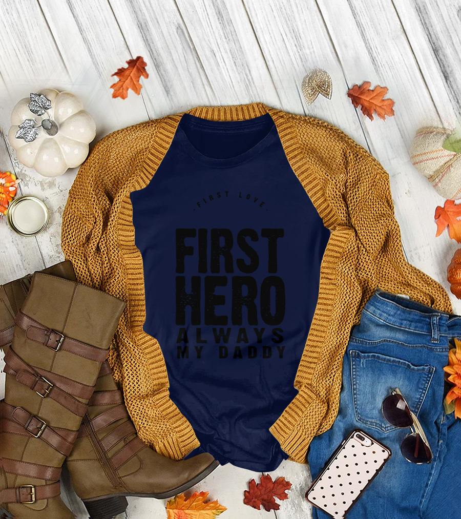 First Love First Hero Always My Daddy T-Shirt