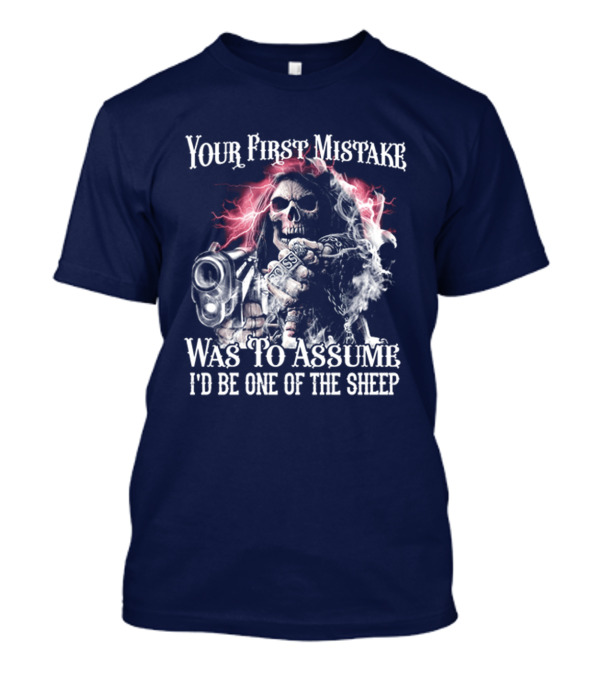 Your First Mistake Was To Assume I'd Be One Of The Sheep Skull With Gun And Smoke T-Shirt
