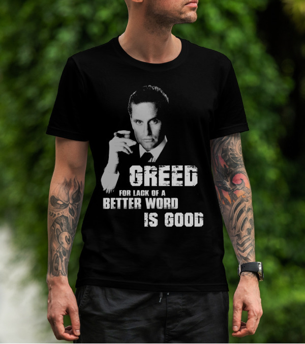 Greed For Lack Of A Better Word Is Good 80s Film Reference T-Shirt
