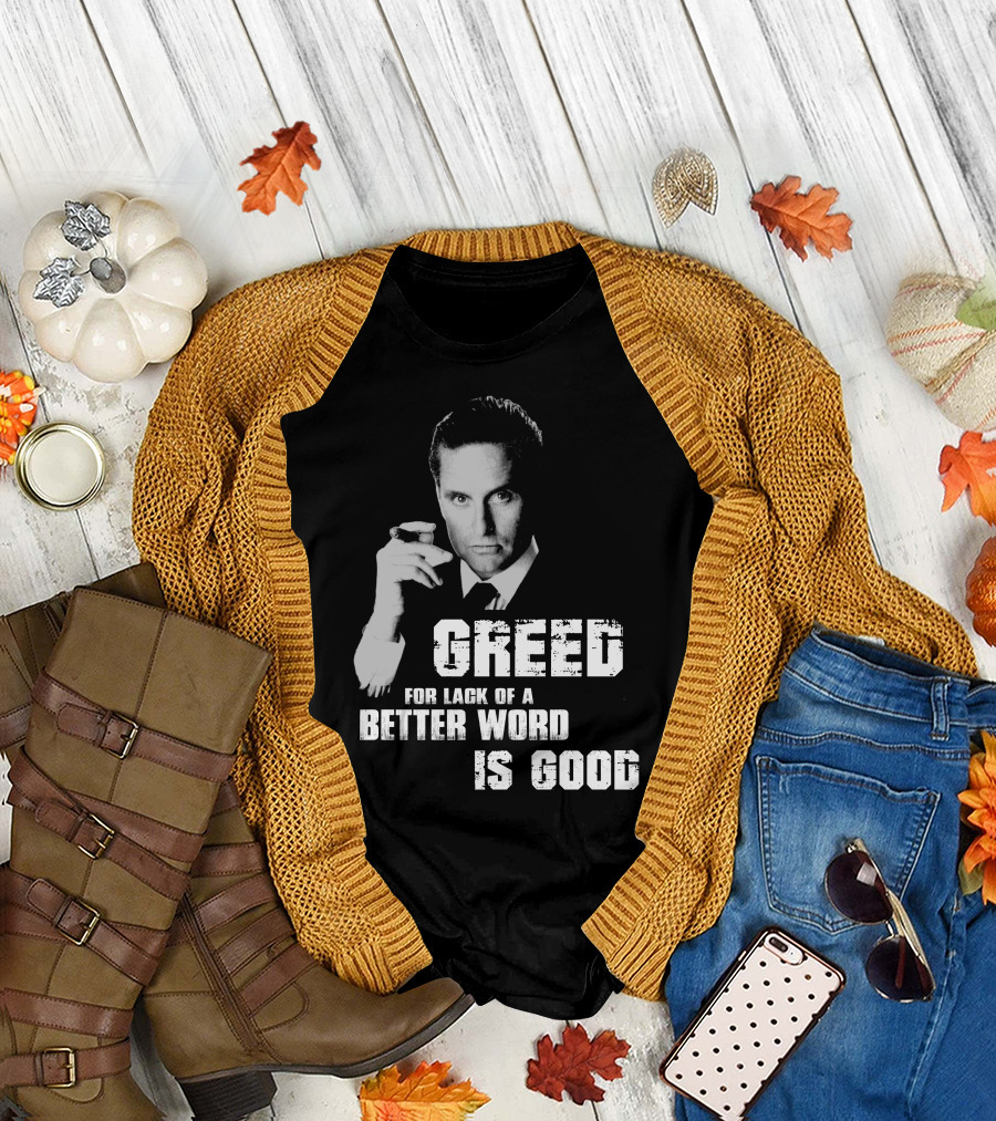 Greed For Lack Of A Better Word Is Good 80s Film Reference T-Shirt