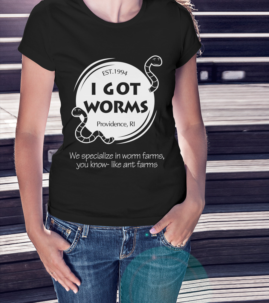 I Got Worms Est. 1994 Providence RI We Specialize In Worm Farms T-Shirt