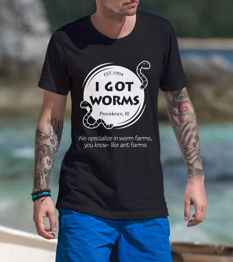 I Got Worms Est. 1994 Providence RI We Specialize In Worm Farms T-Shirt