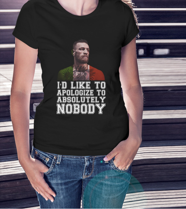 I'd Like To Apologize To Absolutely Nobody Conor McGregor Irish Flag Pride T-Shirt