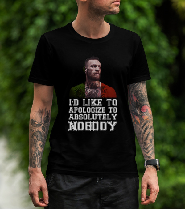 I'd Like To Apologize To Absolutely Nobody Conor McGregor Irish Flag Pride T-Shirt