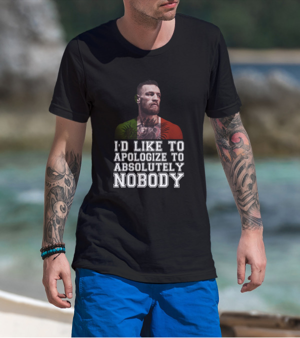 I'd Like To Apologize To Absolutely Nobody Conor McGregor Irish Flag Pride T-Shirt