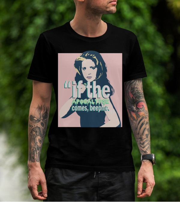 Buffy If The Apocalypse Comes Beep Me T-Shirt
