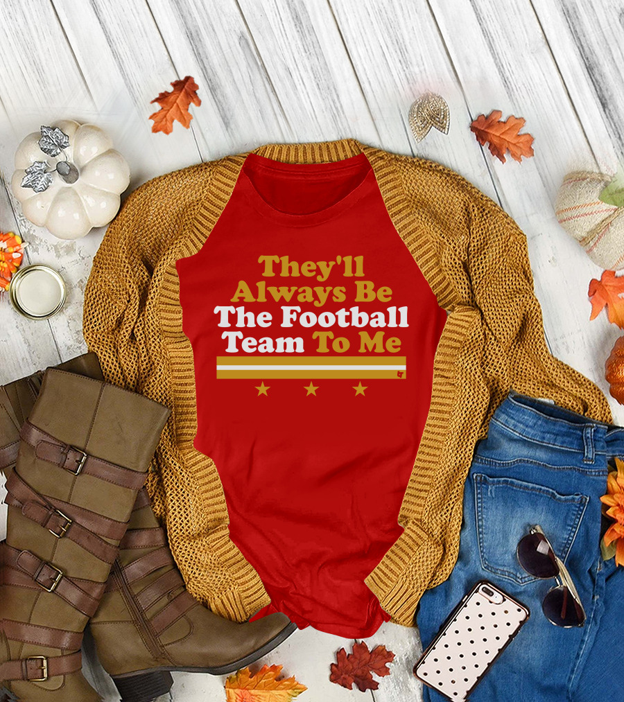 They'll Always Be The Football Team To Me Three Stars Red Goldwhite Stripes T-Shirt