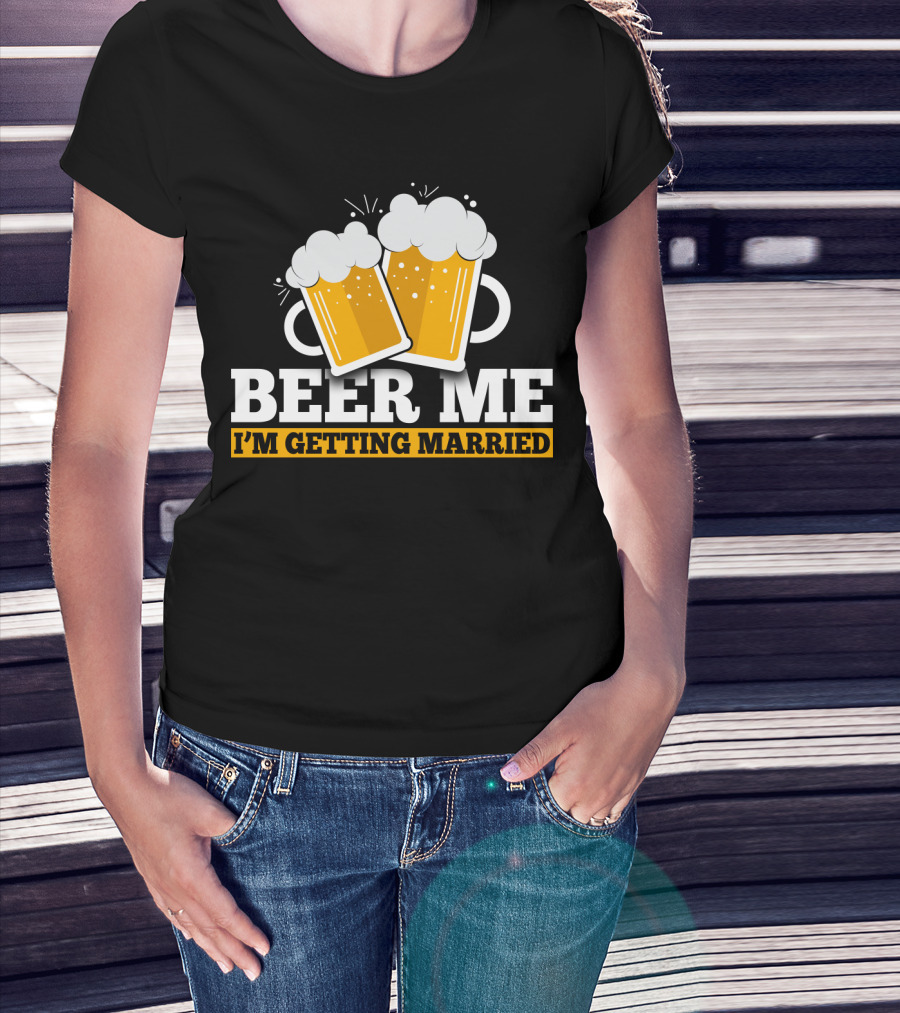 Beer Me I'm Getting Married Two Beer Mugs Clinking T-Shirt