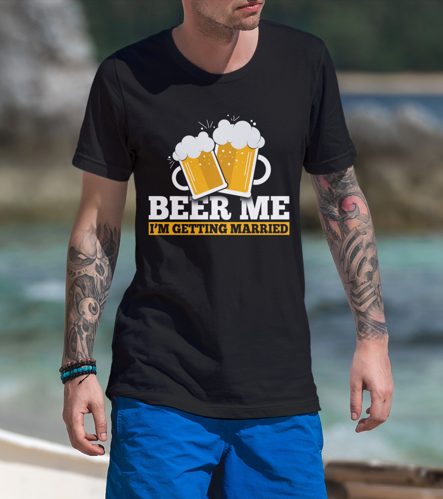 Beer Me I'm Getting Married Two Beer Mugs Clinking T-Shirt