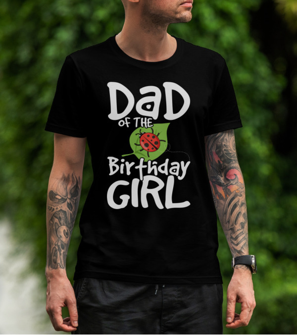 Dad Of The Birthday Girl Ladybug Theme Party T-Shirt